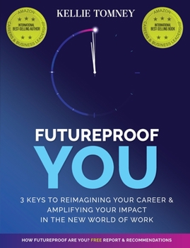 Paperback Futureproof You: 3 Keys to Reimagining Your Career and Amplifying Your Impact In the New World of Work Book