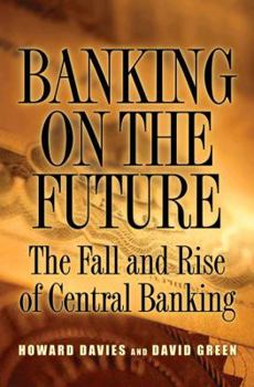 Hardcover Banking on the Future: The Fall and Rise of Central Banking Book