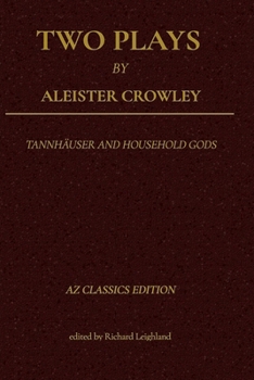 Paperback Two Plays by Aleister Crowley: Tannhäuser and Household Gods Book
