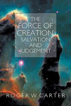 Paperback The Force of Creation, Salvation and Judgement Book