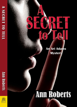 A Secret to Tell - Book #6 of the Ari Adams Mystery