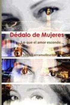 Paperback Dédalo de Mujeres: Lo que el amor esconde... [Spanish] Book