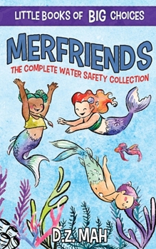 Paperback Merfriends The Complete Water Safety Collection: A Little Book of BIG Choices Book