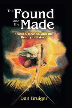 Hardcover The Found and the Made: Science, Reason, and the Reality of Nature Book