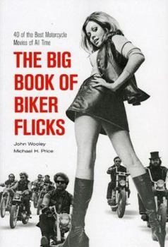 Paperback The Big Book of Biker Flicks: 40 of the Best Motorcycle Movies of All Time Book