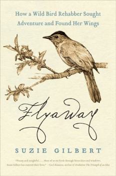 Paperback Flyaway: How a Wild Bird Rehabber Sought Adventure and Found Her Wings Book