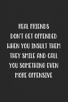 Paperback Real Friends Don't Get Offended: Blank Lined Best Friend Journal For Women Book