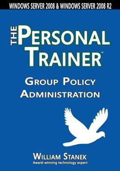 Paperback Group Policy Administration: The Personal Trainer for Windows Server 2008 and Windows Server 2008 R2 Book