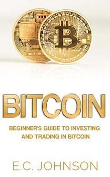 Paperback Bitcoin: Beginner's Guide to Investing and Trading in Bitcoin Book
