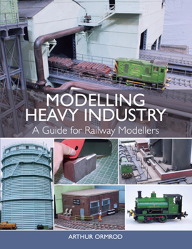 Paperback Modelling Heavy Industry: A Guide for Railway Modellers Book