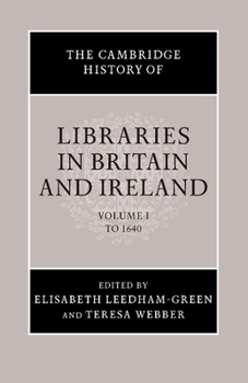 The Cambridge History of Libraries in Britain and Ireland, Volume 1: To 1640 - Book  of the Cambridge History of Libraries in Britain and Ireland