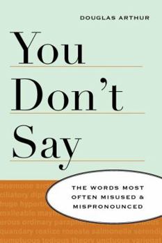 Paperback You Don't Say: The Words Most Often Misused & Mispronounced Book