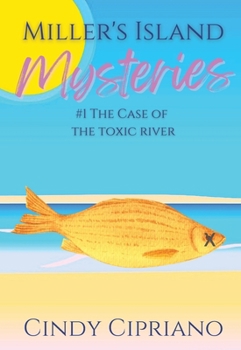 Miller's Island Mysteries 1: The Case of the Toxic River