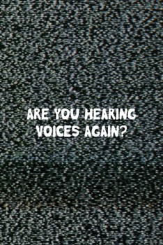 Paperback Are You Hearing Voices Again?: All Purpose 6x9 Blank Lined Notebook Journal Way Better Than A Card Trendy Unique Gift Static Ghosts Book