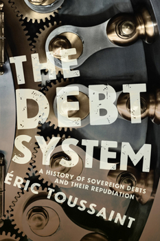 Paperback The Debt System: A History of Sovereign Debts and Their Repudiation Book