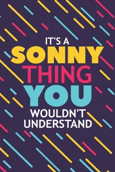 IT'S A SONNY THING YOU WOULDN'T UNDERSTAND: Lined Notebook / Journal Gift, 120 Pages, 6x9, Soft Cover, Glossy Finish