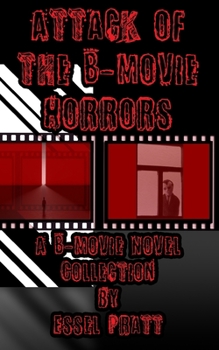 Attack of the B-Movie Horrors - Book #4 of the B-Movie Novels
