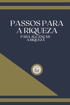 Paperback Passos Para a Riqueza: para alcan?ar a riqueza [Portuguese] Book