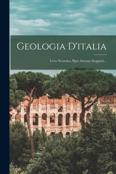 Paperback Geologia D'italia: L'era Neozoica, Pper Antonio Stoppani... [Italian] Book