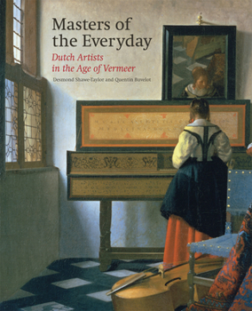 Hardcover Masters of the Everyday: Dutch Artists in the Age of Vermeer Book