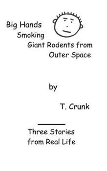 Paperback Three Stories from Real Life: Big Hands, Smoking, & Giant Rodents from Outer Space Book