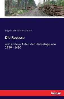 Paperback Die Recesse: und andere Akten der Hansetage von 1256 - 1430 [German] Book