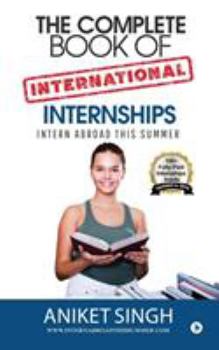 Paperback The Complete Book Of International Internships: Intern Abroad This Summer Book