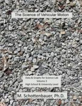 Paperback The Science of Vehicular Motion: Data & Graphs for Science Lab: Volume 3 Book