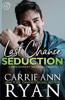 Last Chance Seduction - Special Edition (Montgomery Ink Legacy Special Editions) - Book #9 of the Montgomery Ink Legacy