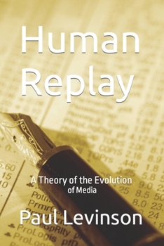 Paperback Human Replay: A Theory of the Evolution of Media Book