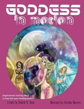 Paperback Goddess in Motion: An Inspirational Activity Book to step into your healing power Book