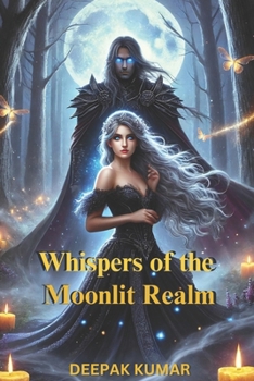 Whispers of the Moonlit Realm: A Fantasy Romance of Lost Magic, Cursed Kings, and the Fate of the Veil