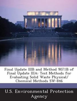 Paperback Final Update Iiib and Method 9071b of Final Update Iiia: Test Methods for Evaluating Solid Waste Physical/ Chemical Methods SW-846 Book
