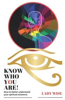 Paperback Know Who You Are!: How to better understand your spiritual existence Book