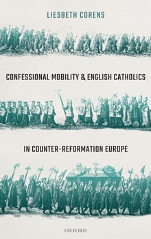 Hardcover Confessional Mobility and English Catholics in Counter-Reformation Europe Book