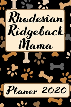 Paperback RHODESIAN RIDGEBACK MAMA Planer 2020: Kalender Hundemama Terminplaner Hunde Terminkalender Wochenplaner, Monatsplaner & Jahresplaner f?r Hundefrauchen [German] Book