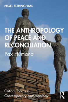 Paperback The Anthropology of Peace and Reconciliation: Pax Humana Book