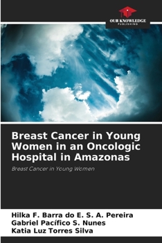 Paperback Breast Cancer in Young Women in an Oncologic Hospital in Amazonas Book