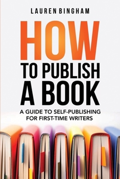 How to Publish a Book: a Guide to Self-Publishing for First-Time Writers