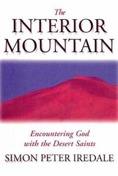 Paperback The Interior Mountain: Encountering God With The Desert Saints Book