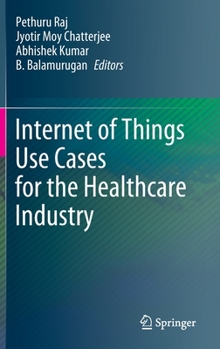 Hardcover Internet of Things Use Cases for the Healthcare Industry Book