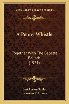 Paperback A Penny Whistle: Together With The Babette Ballads (1921) Book