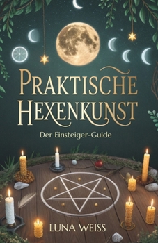 Paperback Praktische Hexenkunst: Der Einsteiger-Guide [German] Book