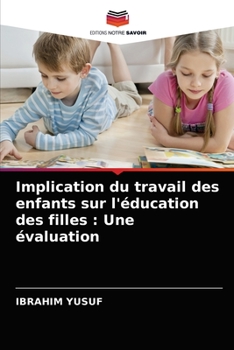 Paperback Implication du travail des enfants sur l'éducation des filles: Une évaluation [French] Book