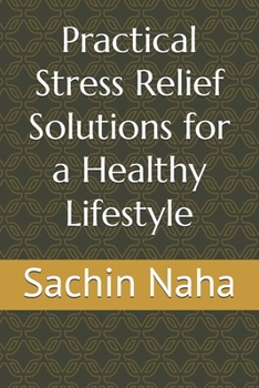 Paperback Practical Stress Relief Solutions for a Healthy Lifestyle Book