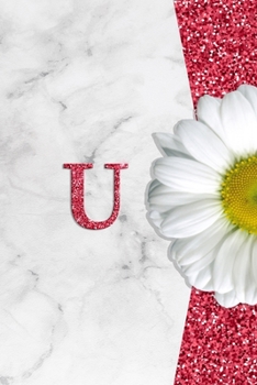 U: Pretty monogram journal with initial letter U. Wide Lined notebook / Diary for  Girls and Women who love  Daisy flowers with Marble and Glitter in pink¦ soft and glossy cover 6X9