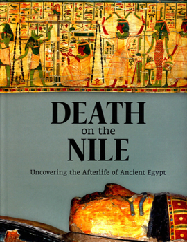 Hardcover Death on the Nile: Uncovering the Afterlife of Ancient Egypt Book