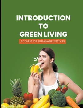 Introduction to Green Living: A Course for Sustainable Lifestyles