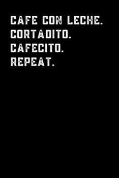 Paperback Cafe con leche. Cortadito. Cafecito. Repeat.: A blank lined notebook. Book