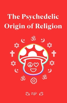 Paperback The Psychedelic Origin of Religion Book